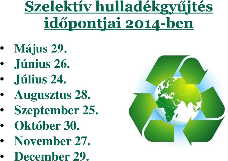 Június 26. Július 24. Augusztus 28.