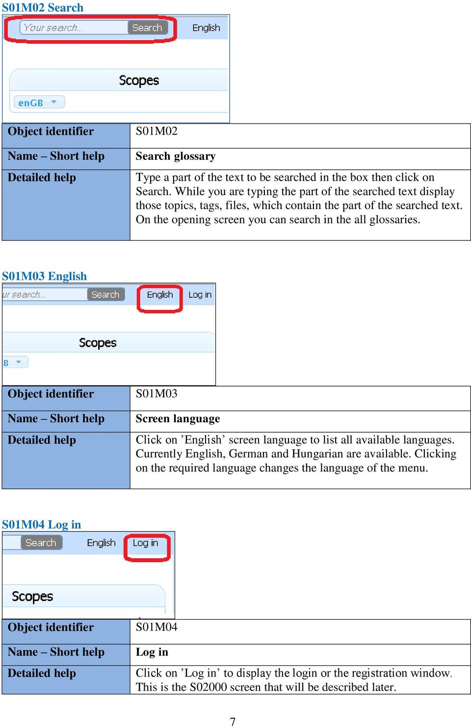 On the opening screen you can search in the all glossaries. S01M03 English S01M03 Screen language Click on English screen language to list all available languages.