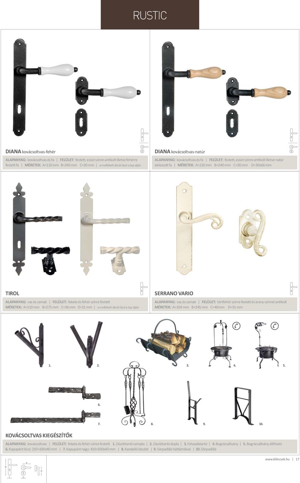 fehér színre festett MÉRETEK: =110 mm =275 mm =36 mm =31 mm a mellékelt ábrát lásd a lap alján SERRNO VRIO LPNYG: vas és zamak FELÜLET: törtfehér színre festett és arany színnel antikolt MÉRETEK: