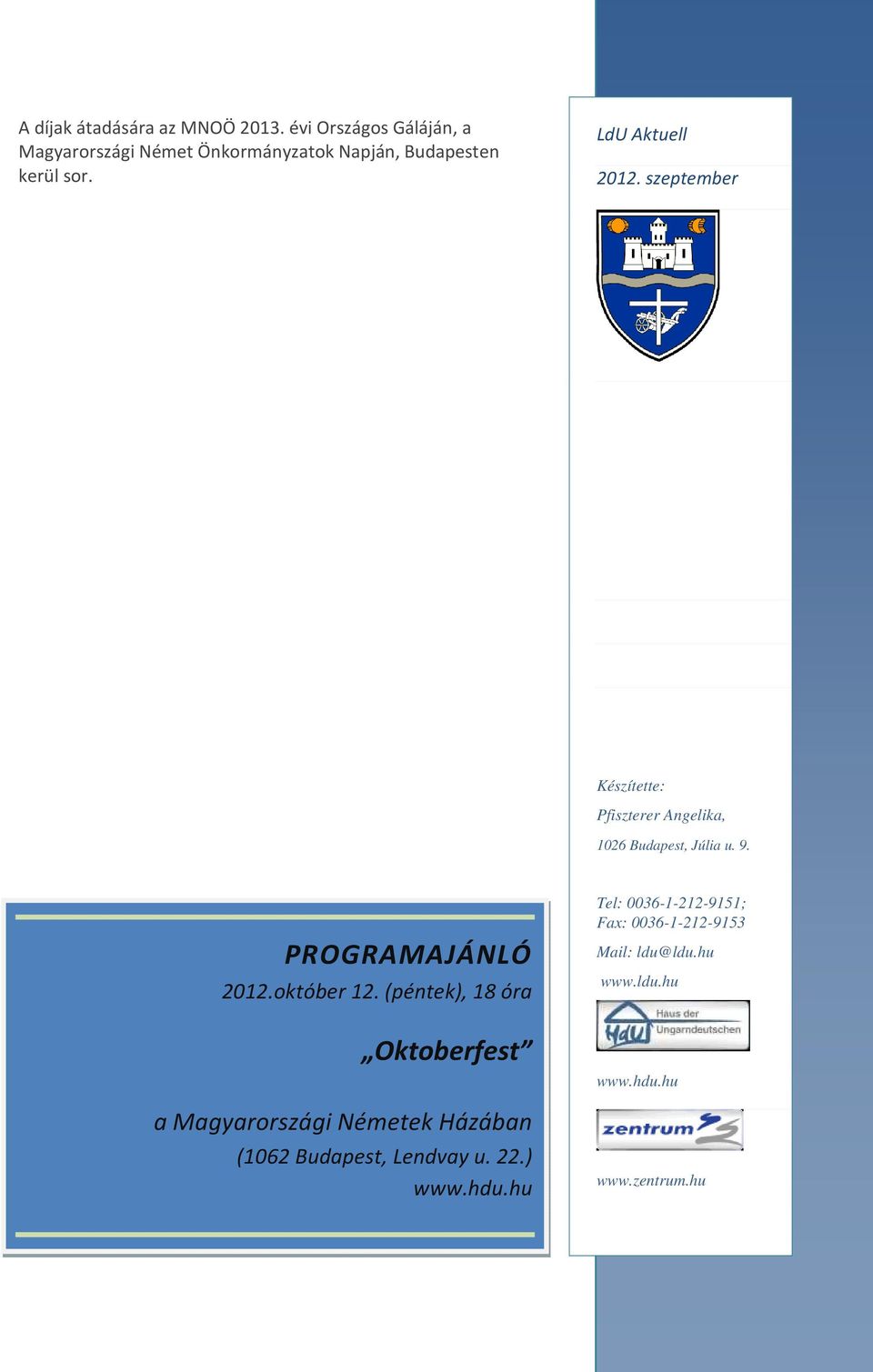 Készítette: Pfiszterer Angelika, 1026 Budapest, Júlia u. 9. PROGRAMAJÁNLÓ 2012.október 12.