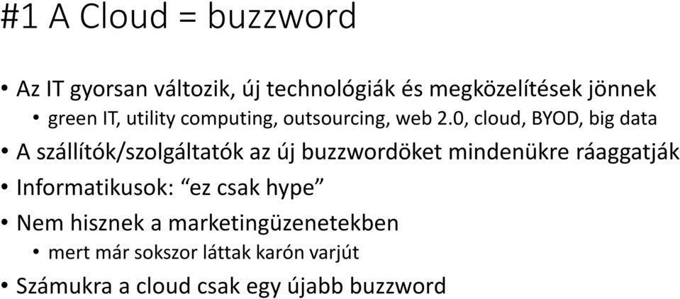 0, cloud, BYOD, big data A szállítók/szolgáltatók az új buzzwordöket mindenükre ráaggatják