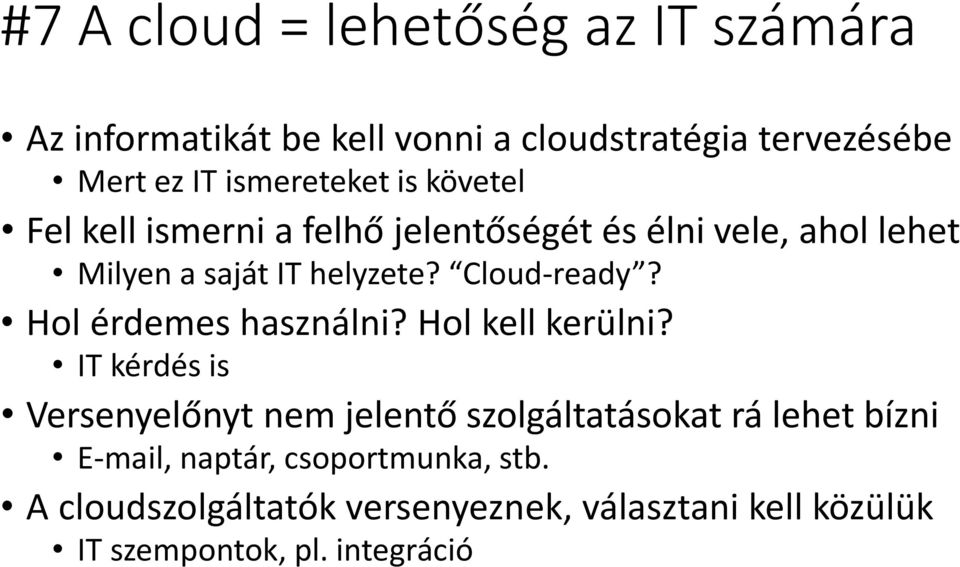 Cloud-ready? Hol érdemes használni? Hol kell kerülni?