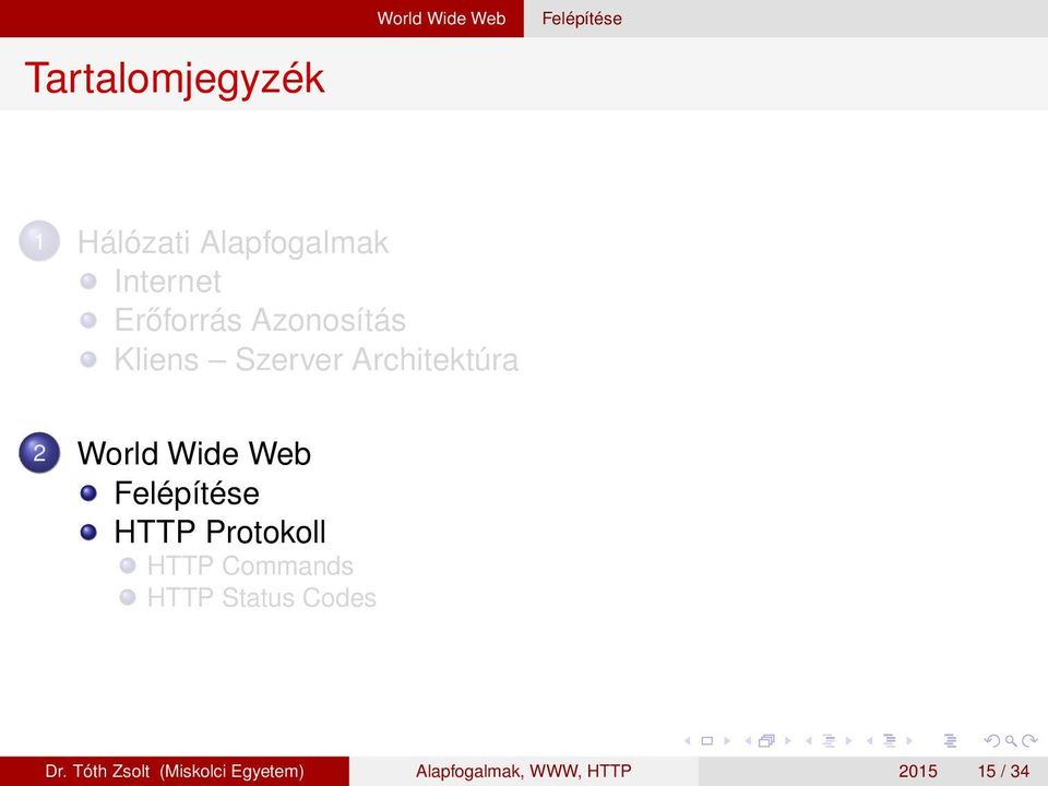 Wide Web Felépítése HTTP Protokoll HTTP Commands HTTP Status Codes