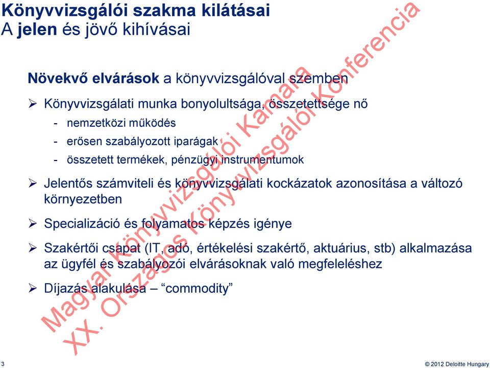 könyvvizsgálati kockázatok azonosítása a változó környezetben Specializáció és folyamatos képzés igénye Szakértői csapat (IT, adó, értékelési