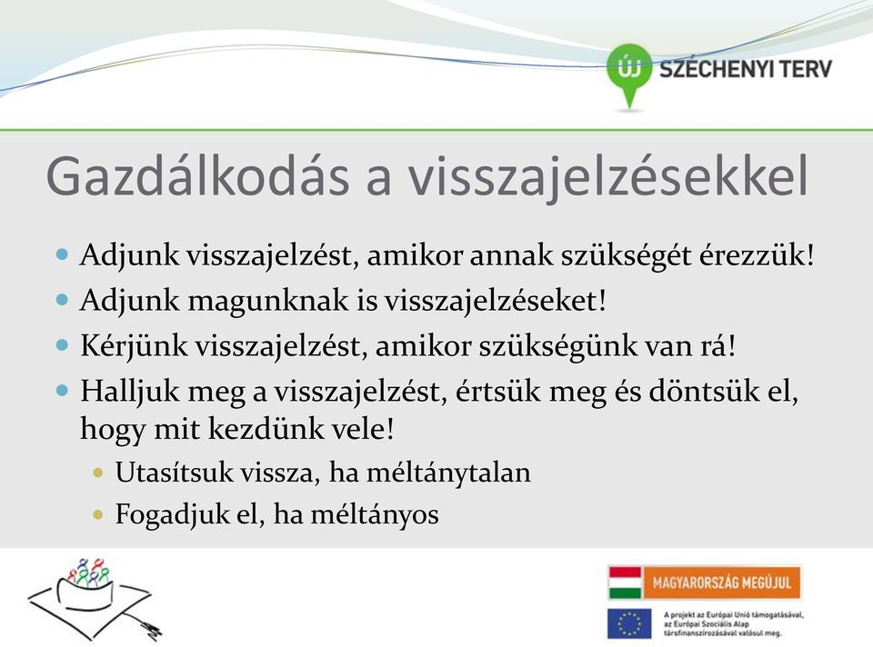 Kérjünk visszajelzést, amikor szükségünk van rá!