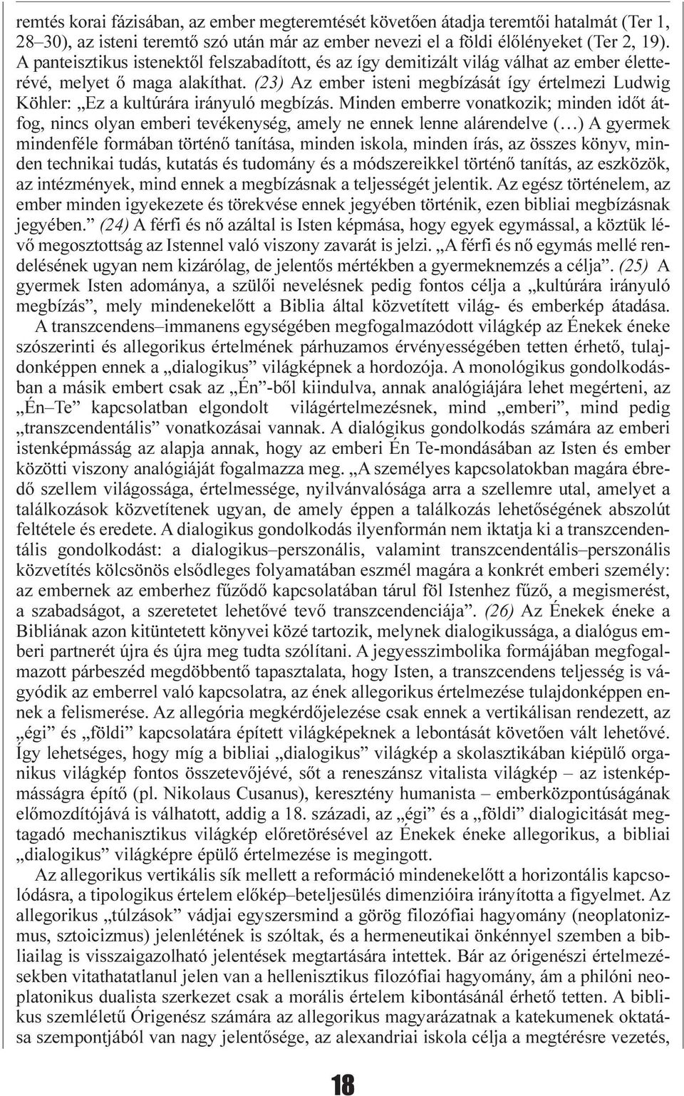 (23) Az ember isteni megbízását így értelmezi Ludwig Köhler: Ez a kultúrára irányuló megbízás.