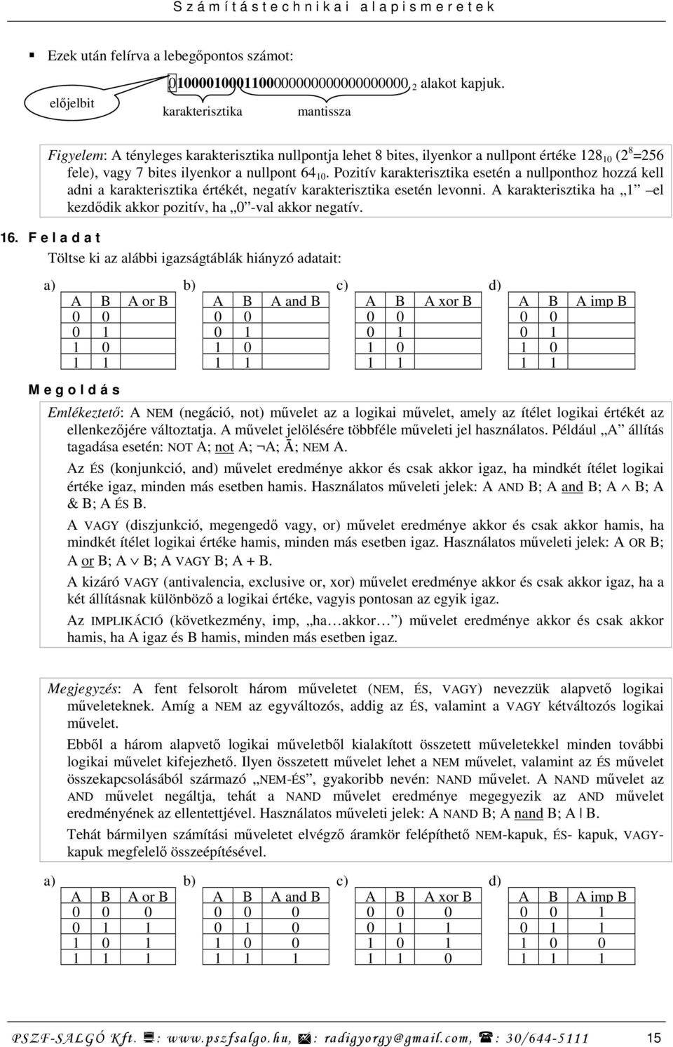 Pozitív karakterisztika esetén a nullponthoz hozzá kell adni a karakterisztika értékét, negatív karakterisztika esetén levonni.