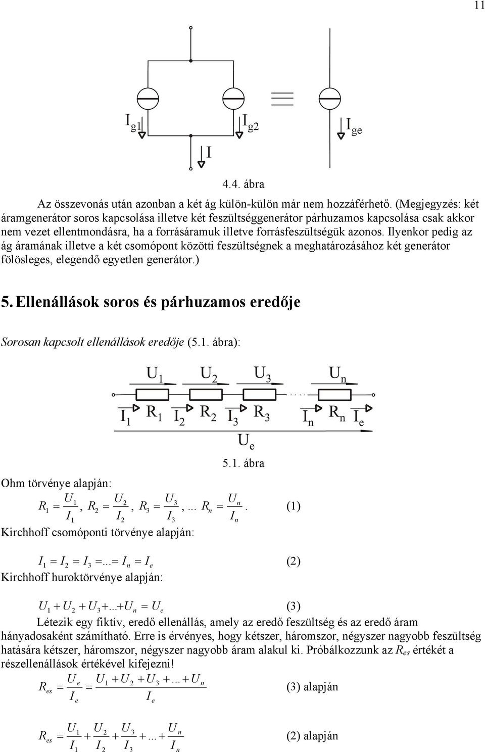 lyenkor pedi az á áraának illetve a két csoópont közötti feszültsének a ehatározásához két enerátor fölöslees, eleendő eyetlen enerátor.) 5.