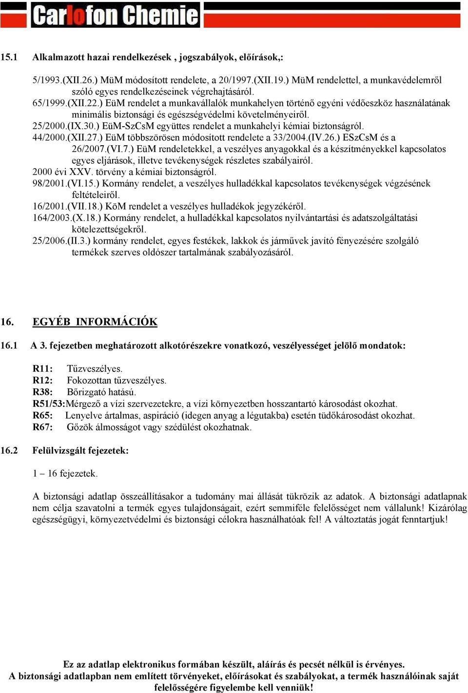) EüM-SzCsM együttes rendelet a munkahelyi kémiai biztonságról. 44/2000.(XII.27.