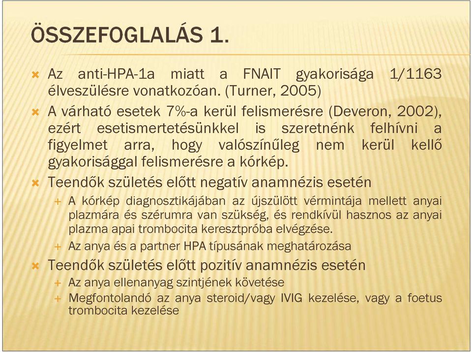 gyakorisággal felismerésre a kórkép.