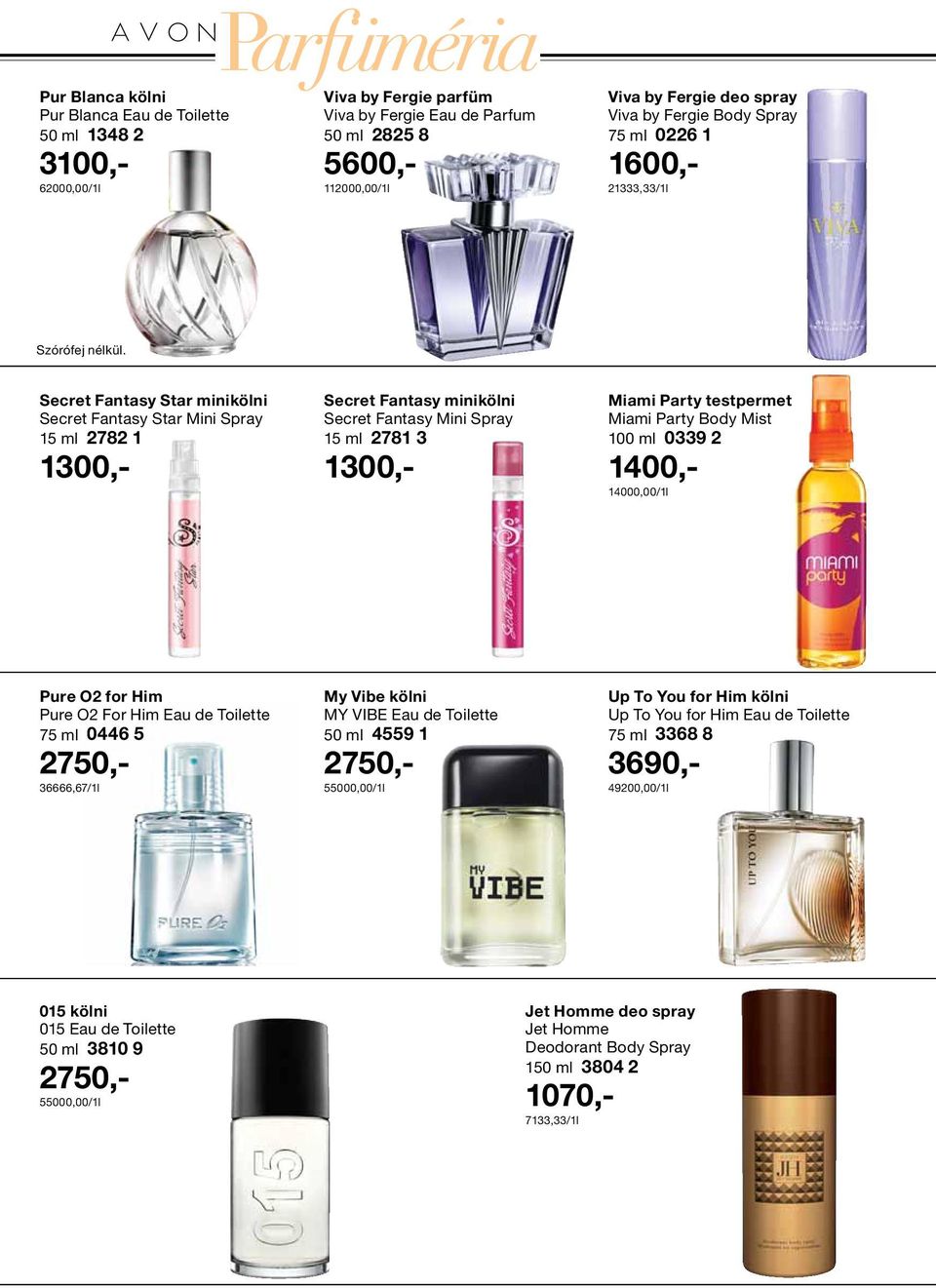 Secret Fantasy Star minikölni Secret Fantasy Star Mini Spray 15 ml 2782 1 1300,- Secret Fantasy minikölni Secret Fantasy Mini Spray 15 ml 2781 3 1300,- Miami Party testpermet Miami Party Body Mist