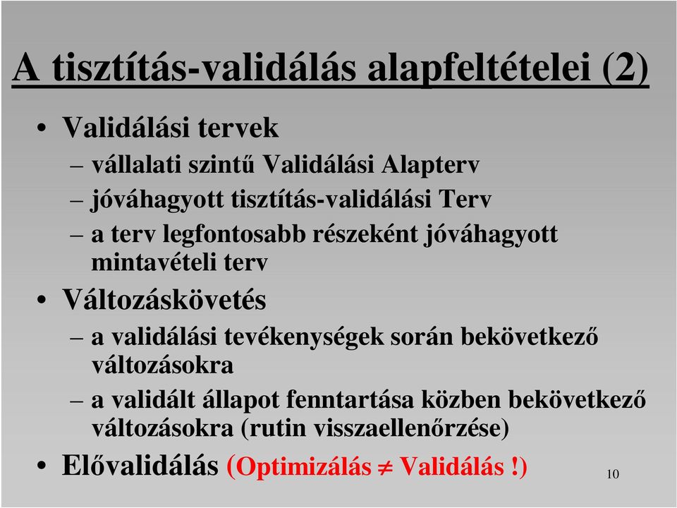 Változáskövetés a validálási tevékenységek során bekövetkező változásokra a validált állapot