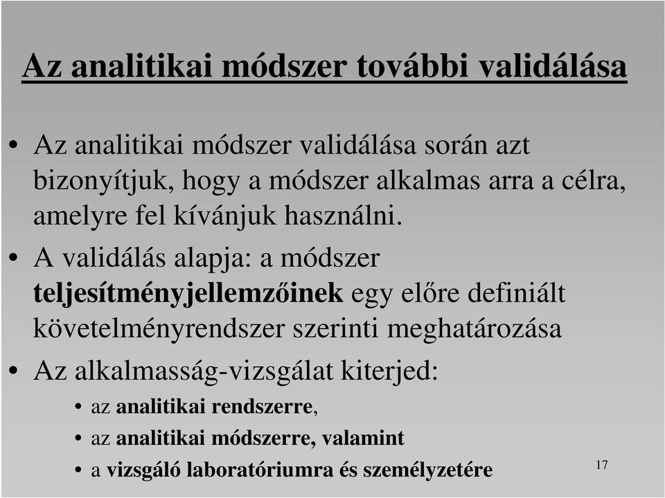 A validálás alapja: a módszer teljesítményjellemzőinek egy előre definiált követelményrendszer szerinti