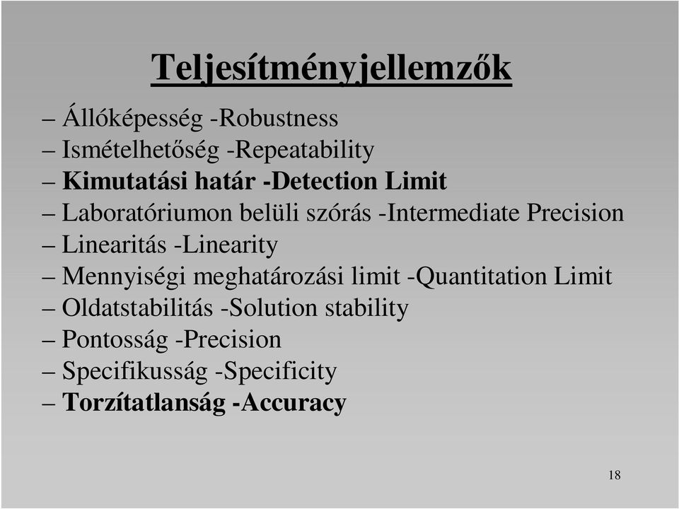Linearitás -Linearity Mennyiségi meghatározási limit -Quantitation Limit