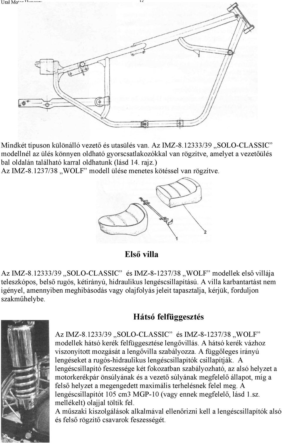 1237/38 WOLF m odell ülése menetes kötéssel van rögzítve. Első villa Az IMZ-8.