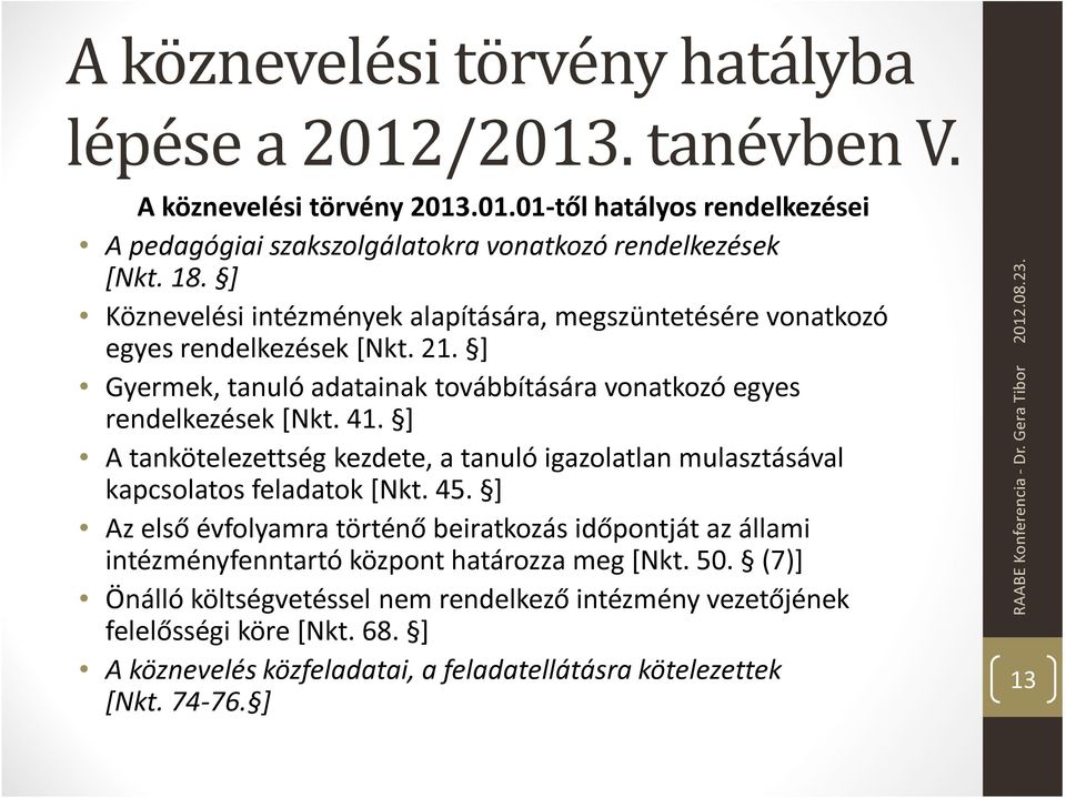 ] A tankötelezettség kezdete, a tanuló igazolatlan mulasztásával kapcsolatos feladatok [Nkt. 45.