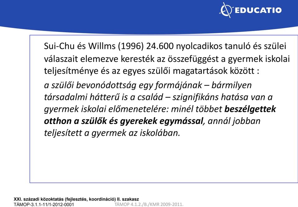 egyes szülői magatartások között : a szülői bevonódottság egy formájának bármilyen társadalmi hátterű is a család