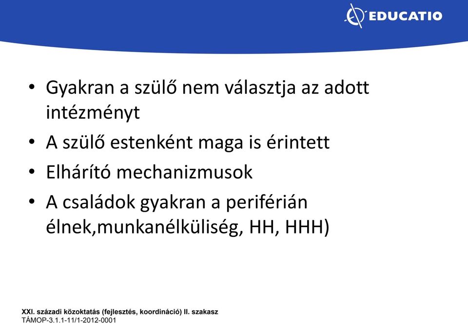 érintett Elhárító mechanizmusok A családok