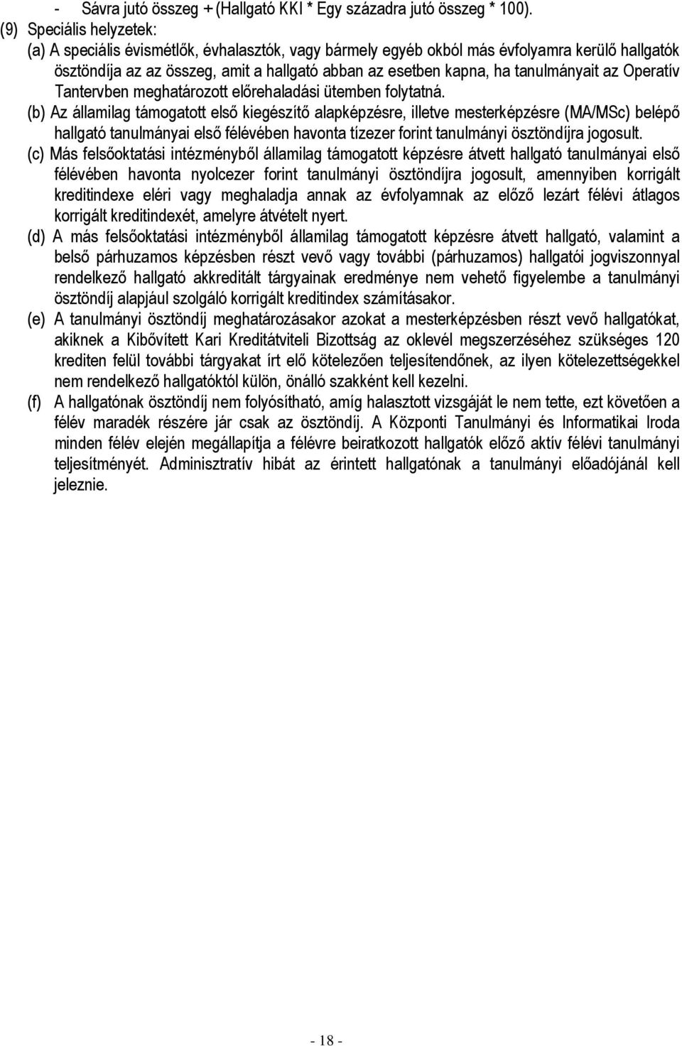 tanulmányait az Operatív Tantervben meghatározott elırehaladási ütemben folytatná.