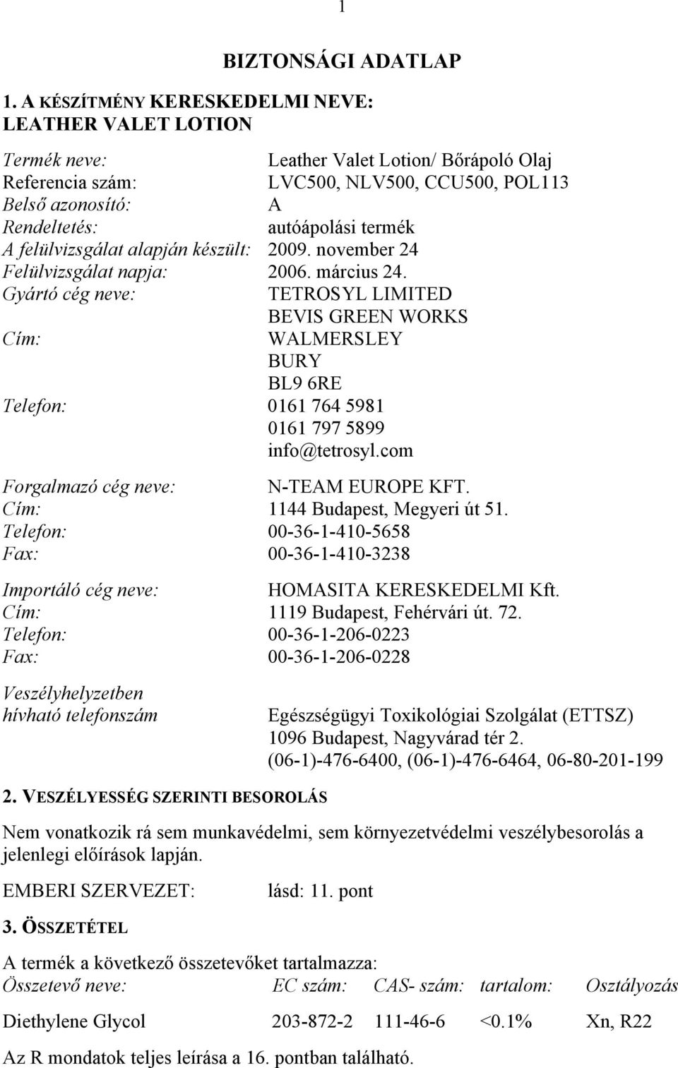 termék A felülvizsgálat alapján készült: 2009. november 24 Felülvizsgálat napja: 2006. március 24.