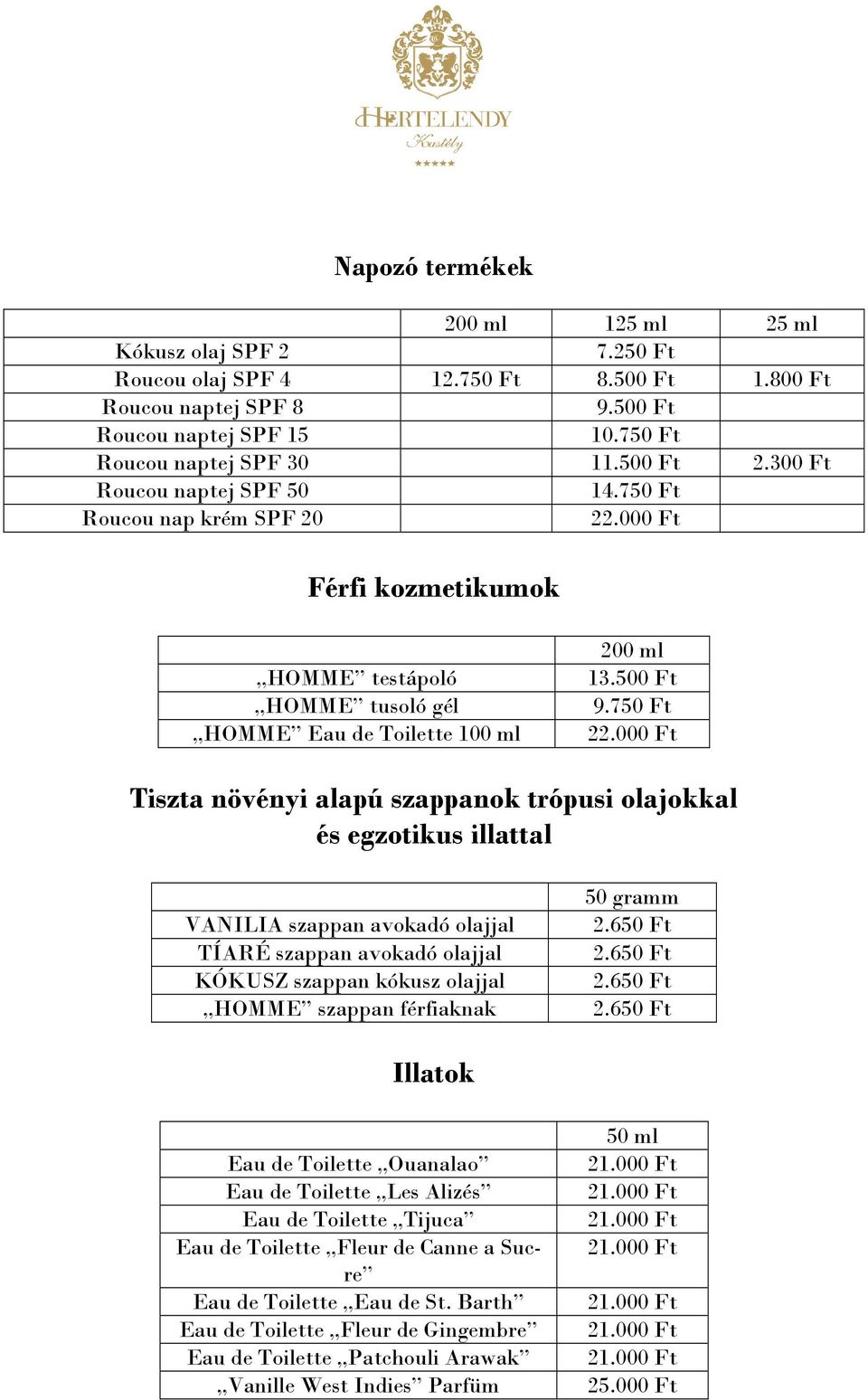 000 Ft Tiszta növényi alapú szappanok trópusi olajokkal és egzotikus illattal VANILIA szappan avokadó olajjal TÍARÉ szappan avokadó olajjal KÓKUSZ szappan kókusz olajjal HOMME szappan férfiaknak 50