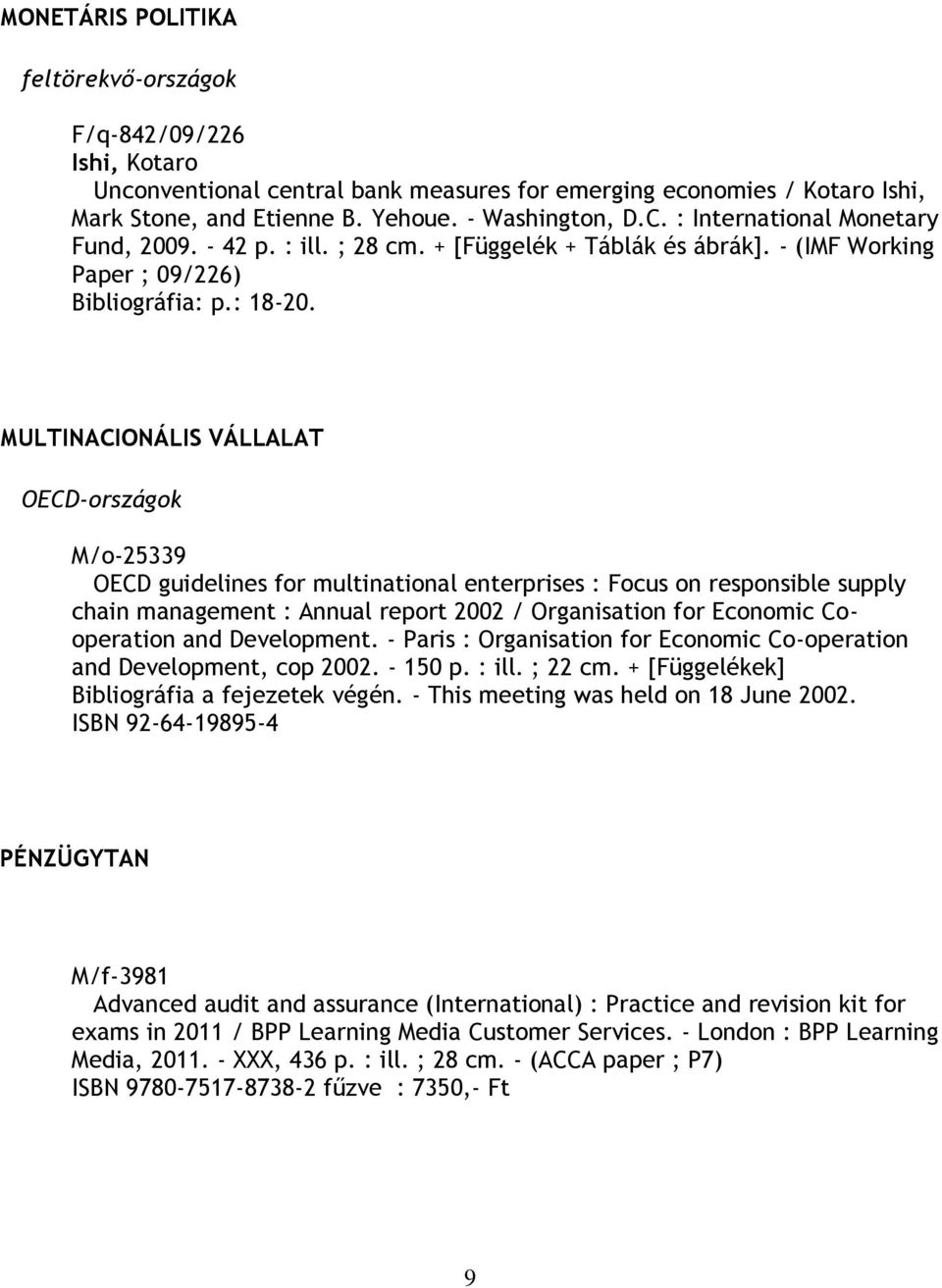 MULTINACIONÁLIS VÁLLALAT OECD-országok M/o-25339 OECD guidelines for multinational enterprises : Focus on responsible supply chain management : Annual report 2002 / Organisation for Economic