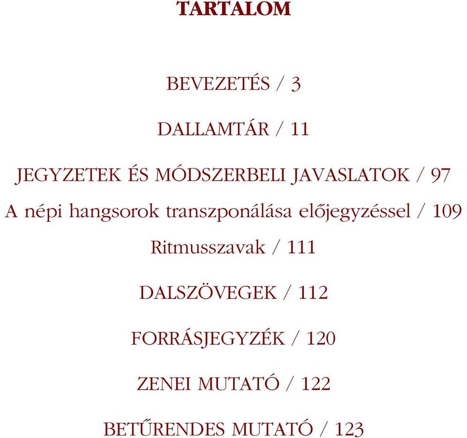 transzponálása elõjegyzéssel / 109 Ritmusszavak / 111