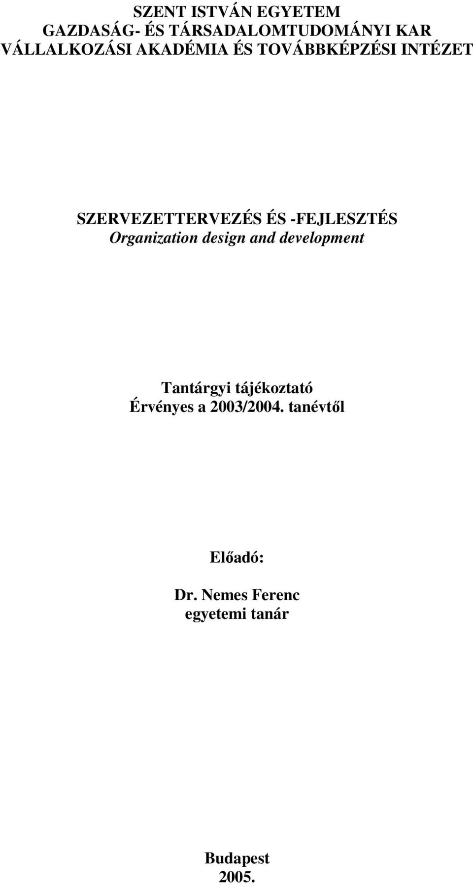 Organization design and development Tantárgyi tájékoztató Érvényes a