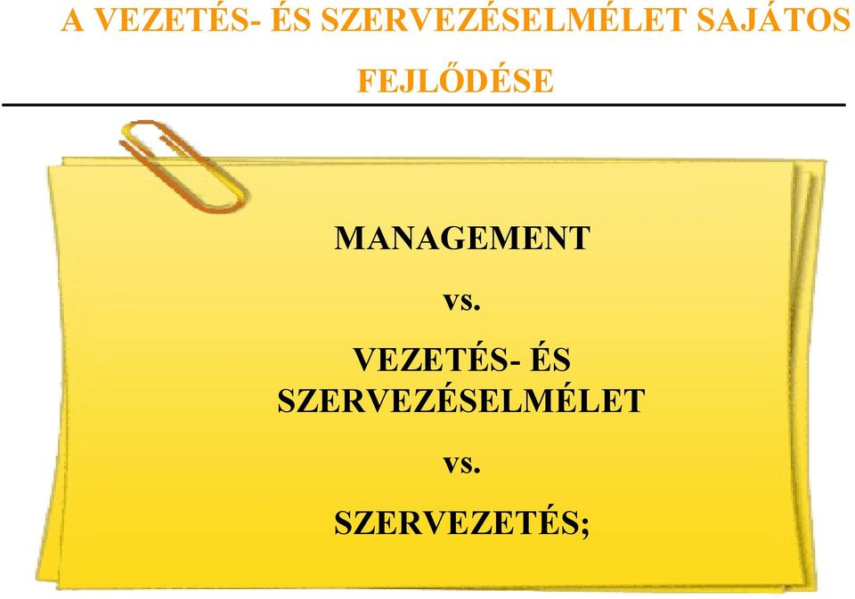 FEJLŐDÉSE MANAGEMENT vs.
