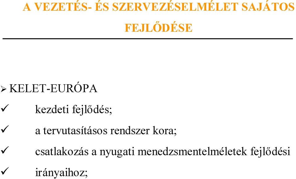 tervutasításos rendszer kora; csatlakozás a
