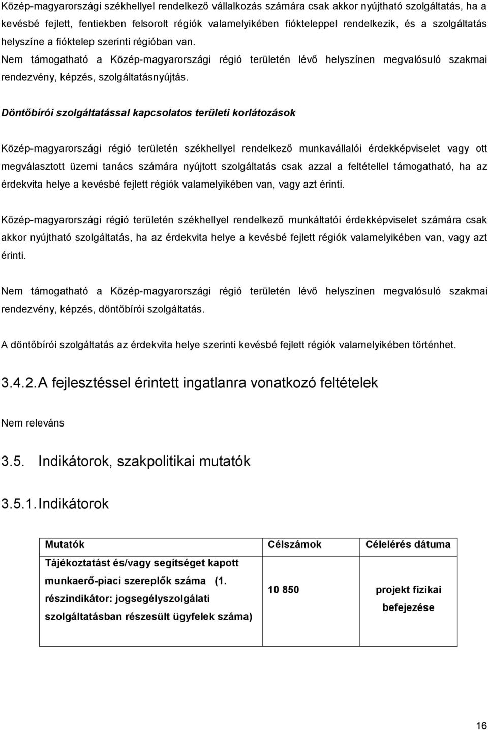 Döntőbírói szolgáltatással kapcsolatos területi korlátozások Közép-magyarországi régió területén székhellyel rendelkező munkavállalói érdekképviselet vagy ott megválasztott üzemi tanács számára