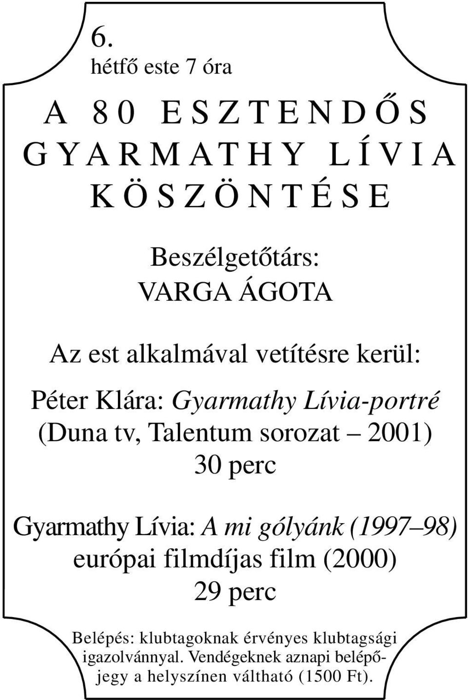 sorozat 2001) 30 perc Gyarmathy Lívia: A mi gólyánk (1997 98) európai filmdíjas film (2000) 29 perc