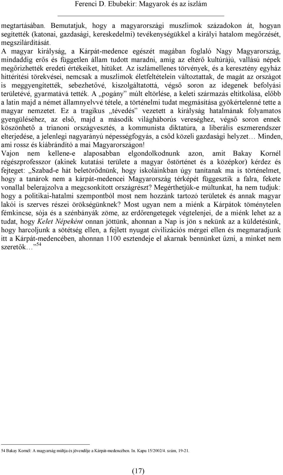 értékeiket, hitüket.