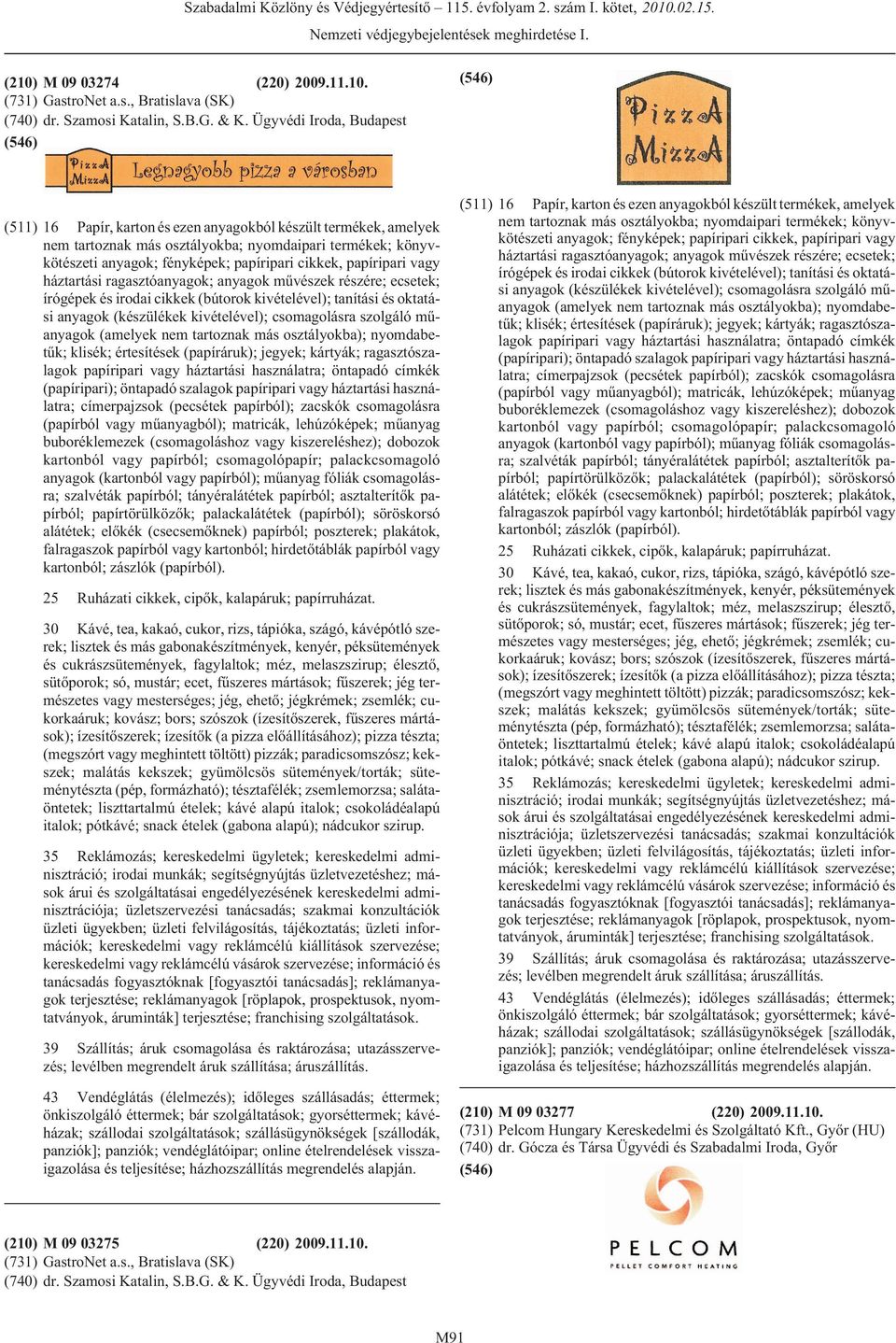 papíripari vagy írógépek és irodai cikkek (bútorok kivételével); tanítási és oktatási anyagok (készülékek kivételével); csomagolásra szolgáló mûanyagok (amelyek nem tartoznak más osztályokba);