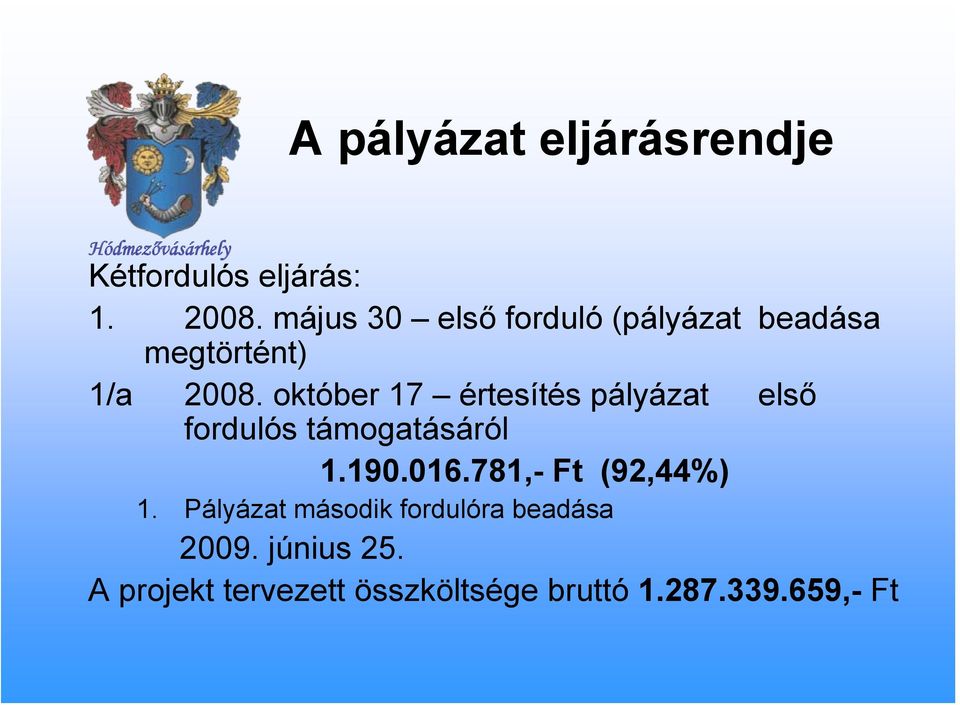 október 17 értesítés pályázat első fordulós támogatásáról 1.190.016.