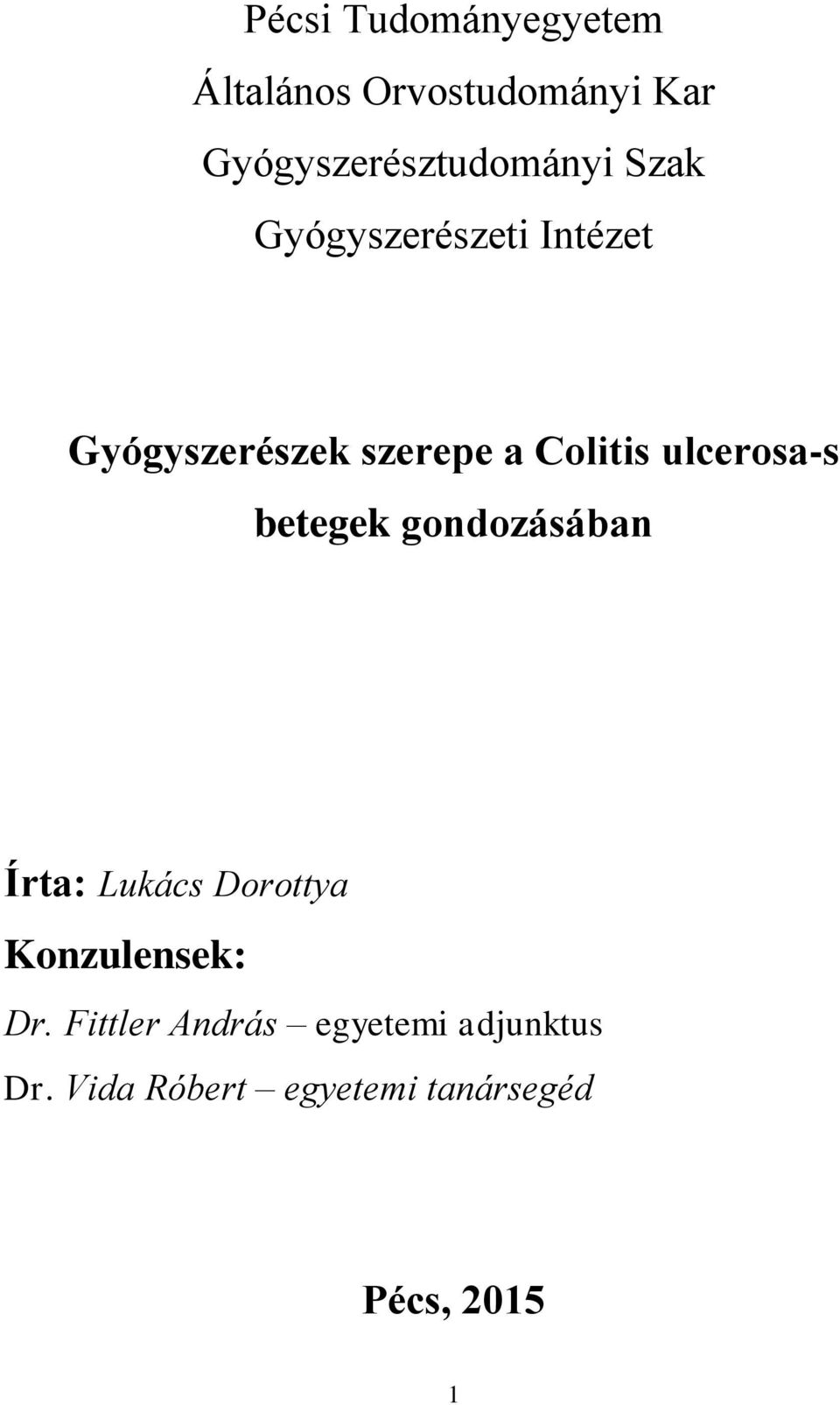 ulcersa-s betegek gndzásában Írta: Lukács Drttya Knzulensek: Dr.