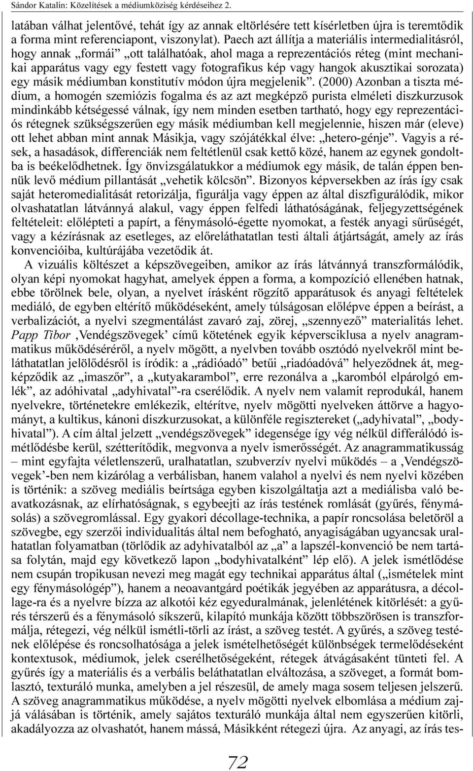 akusztikai sorozata) egy másik médiumban konstitutív módon újra megjelenik.