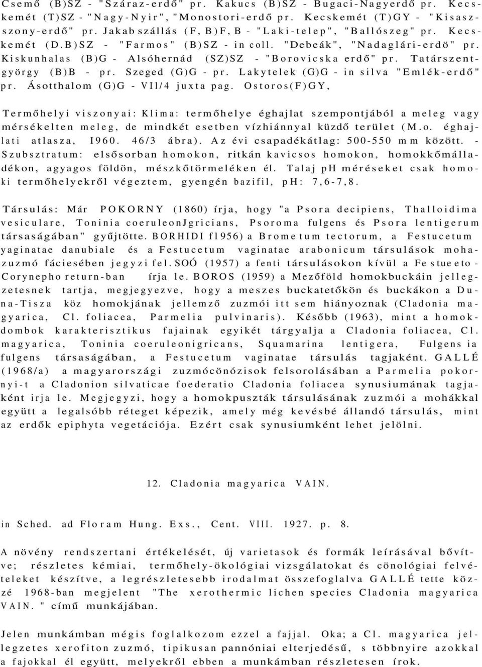Tatárszentgyörgy (B)B - pr. Szeged (G)G - pr. Lakytelek (G)G - in silva "Emlék-erdő" pr. Ásotthalom (G)G - VIl/4 juxta pag.