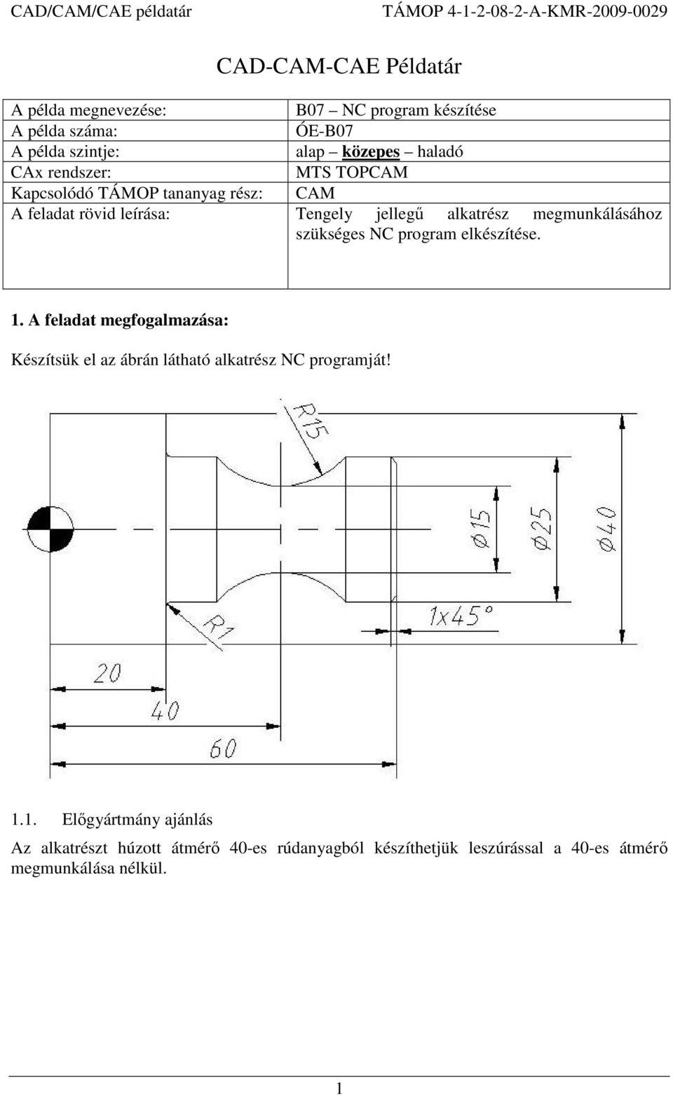 megmunkálásához szükséges NC program elkészítése. 1.