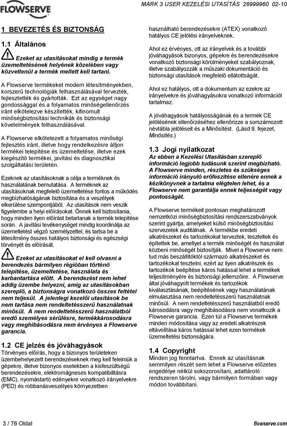 Ezt az egységet nagy gondossággal és a folyamatos minőségellenőrzés iránt elkötelezve készítették, kifinomult minőségbiztosítási technikák és biztonsági követelmények felhasználásával.