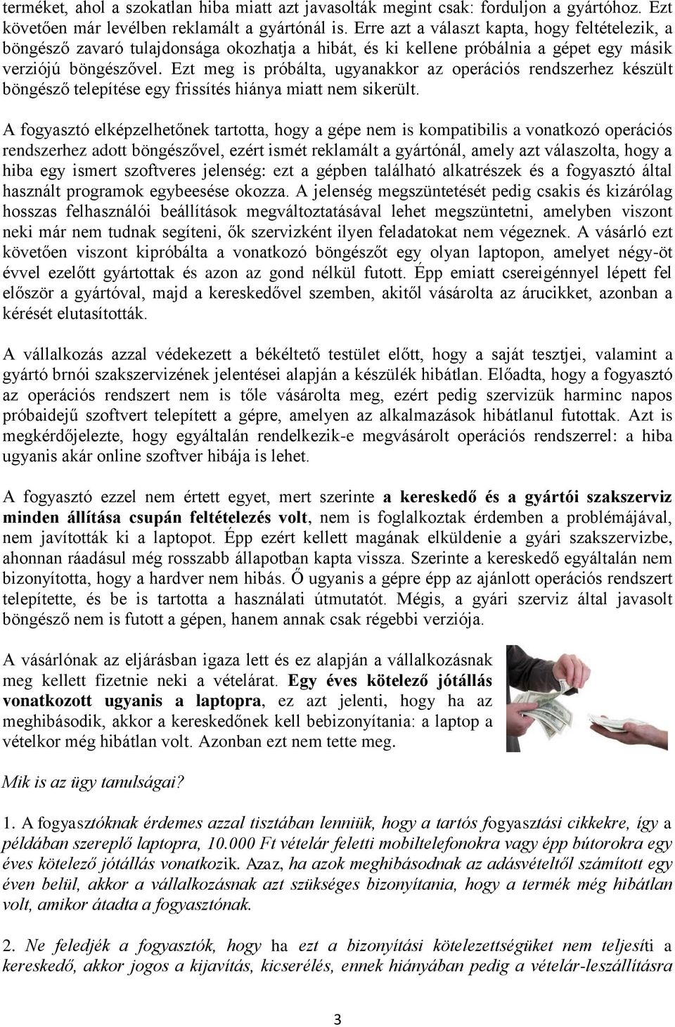 Ezt meg is próbálta, ugyanakkor az operációs rendszerhez készült böngésző telepítése egy frissítés hiánya miatt nem sikerült.