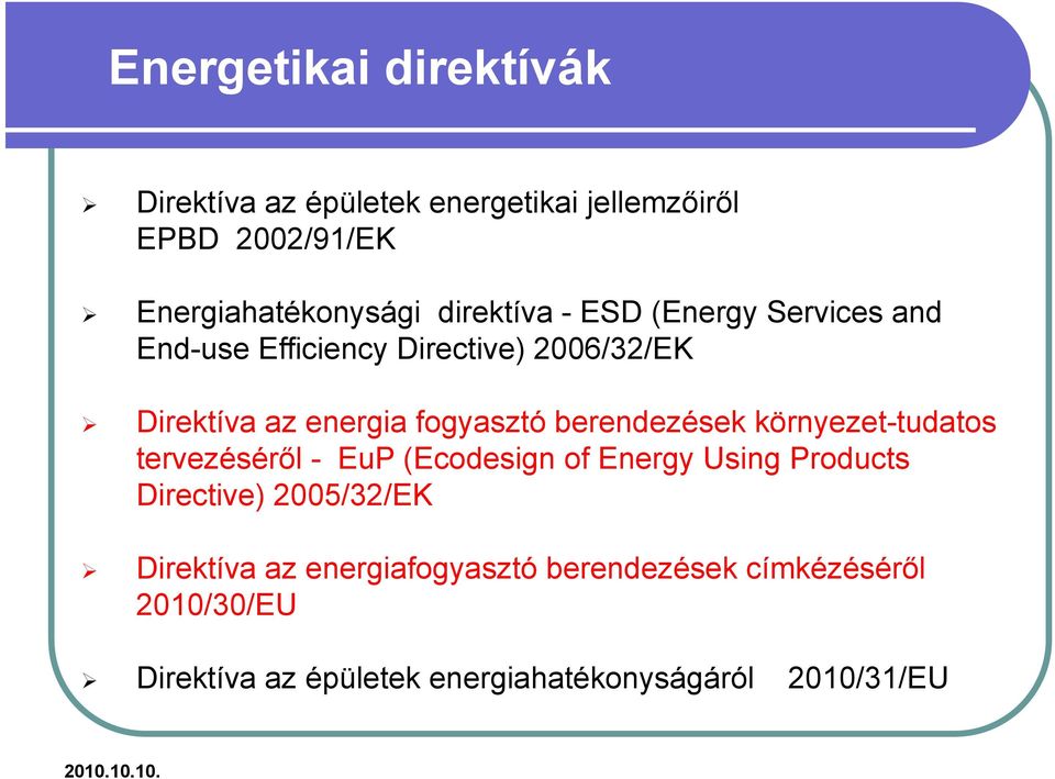 berendezések környezet-tudatos tervezéséről - EuP (Ecodesign of Energy Using Products Directive) 2005/32/EK