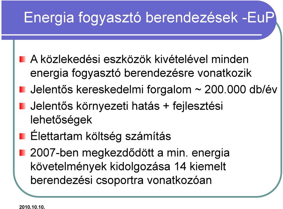 000 db/év Jelentős környezeti hatás + fejlesztési lehetőségek Élettartam t költség