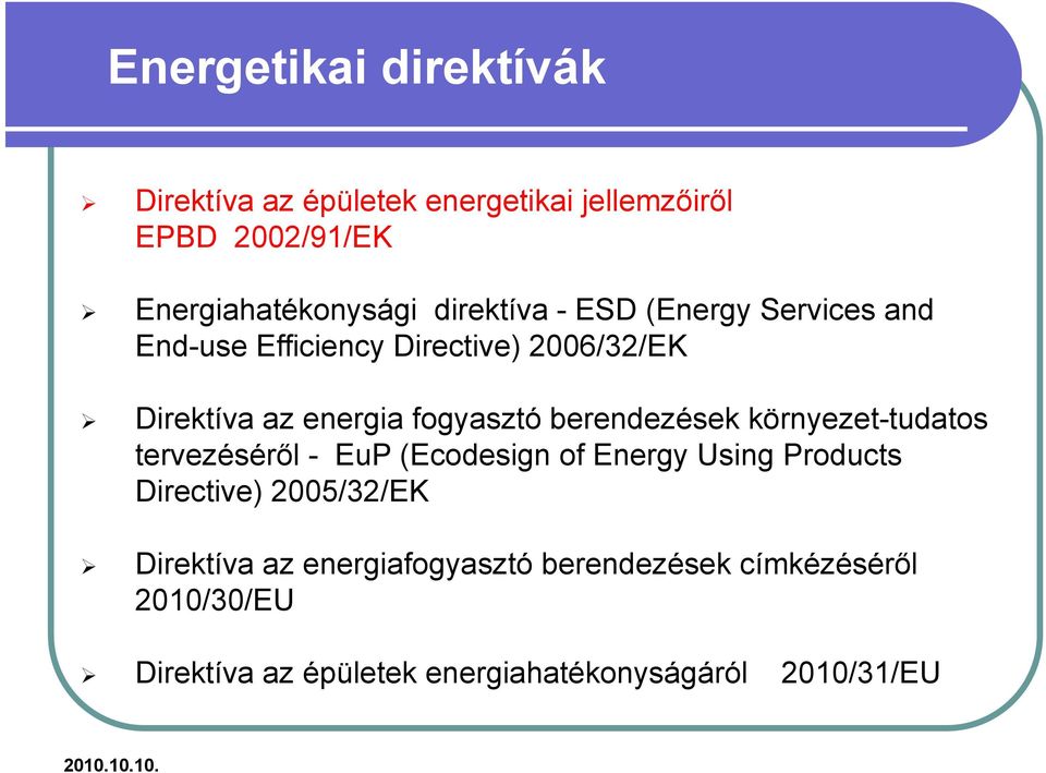 berendezések környezet-tudatos tervezéséről - EuP (Ecodesign of Energy Using Products Directive) 2005/32/EK