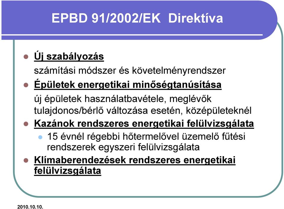 esetén, középületeknél Kazánok rendszeres energetikai felülvizsgálata 15 évnél él régebbi