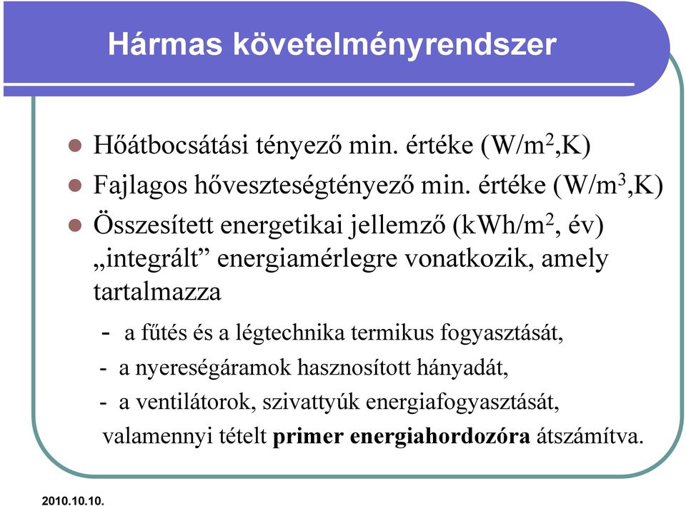 vonatkozik, amely tartalmazza - a fűtés és a légtechnika termikus fogyasztását, - a nyereségáramok