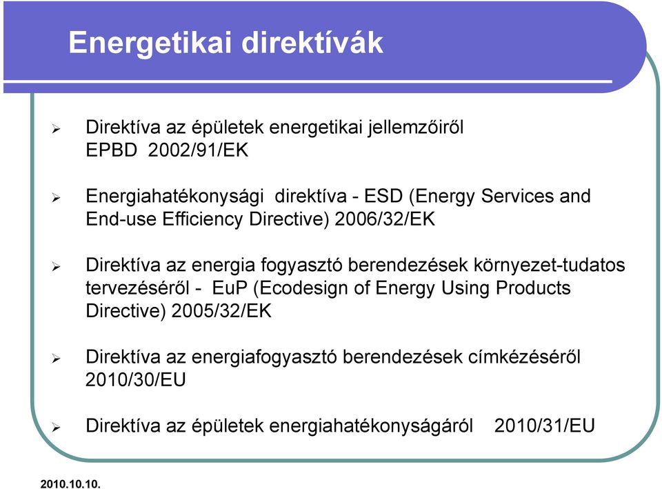 berendezések környezet-tudatos tervezéséről - EuP (Ecodesign of Energy Using Products Directive) 2005/32/EK