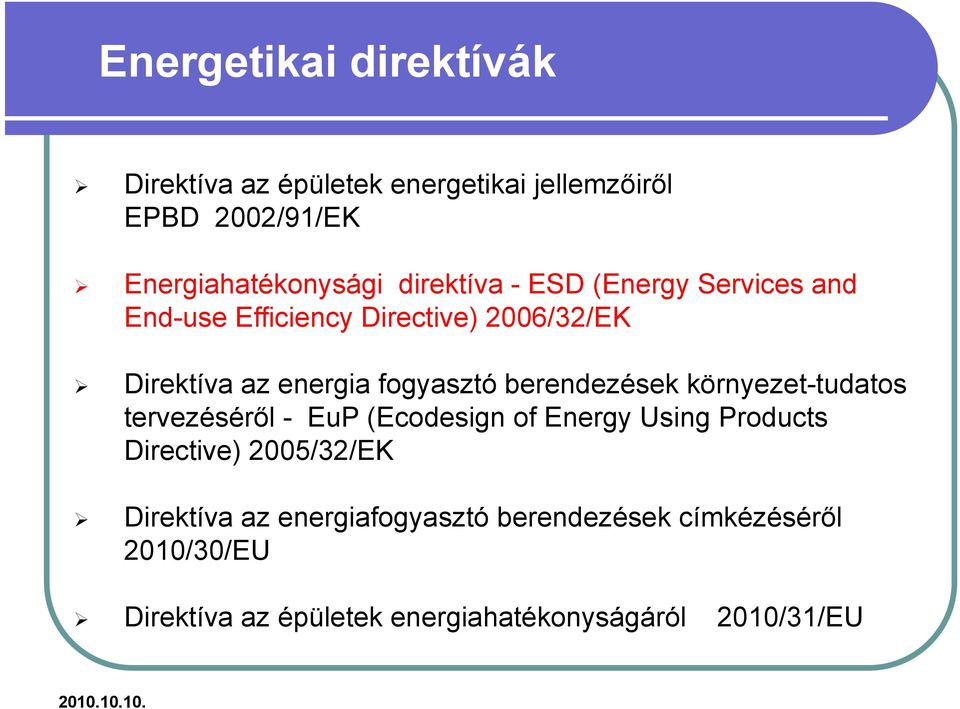 berendezések környezet-tudatos tervezéséről - EuP (Ecodesign of Energy Using Products Directive) 2005/32/EK