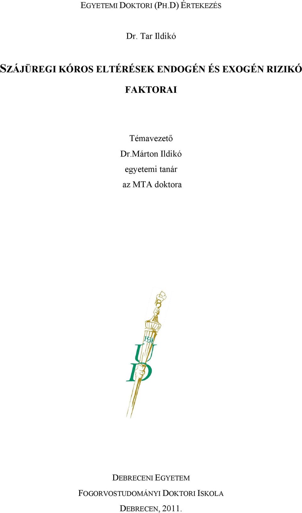 RIZIKÓ FAKTORAI Témavezető Dr.