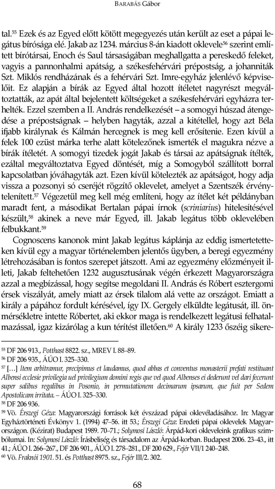 Miklós rendházának és a fehérvári Szt. Imre-egyház jelenlévő képviselőit.